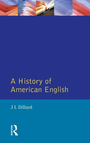 A History of American English by Dillard, J. L.