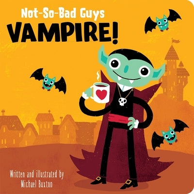 Not-So-Bad Guys Vampire! by Buxton, Michael