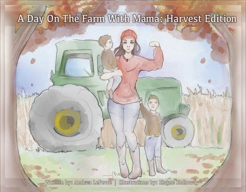 On the Farm with Mama: Harvest Edition: Volume 1 by LeFevre, Andrea