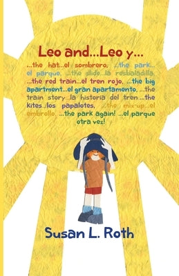 Leo and... Leo y (bilingual English Spanish): : ...the hat ...el sombrero, ...the park ...el parque, ...the slide ...la resbaladilla, ...the red train by Roth, Susan L.