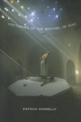 Nocturnes of the Brothel of Ruin by Donnelly, Patrick