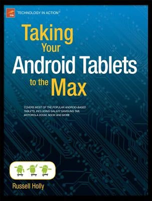Taking Your Android Tablets to the Max by Holly, Russell