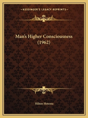 Man's Higher Consciousness (1962) by Hotema, Hilton