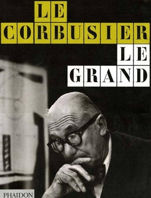 Le Corbusier: Le Grand by Benton, Tim