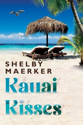 Kauai Kisses by Maerker, Shelby