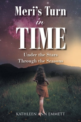 Meri's Turn in Time: Under the Stars Through the Seasons by Emmett, Kathleen Ann