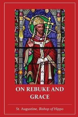 On Rebuke and Grace by St Augustine of Hippo