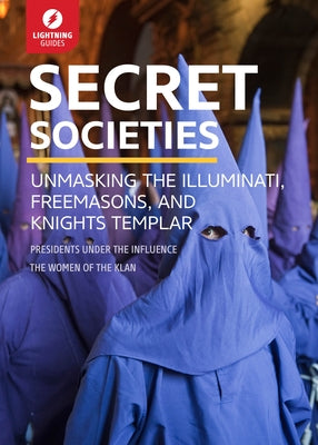 Secret Societies: Unmasking the Illuminati, Freemasons & Knights Templar by Lightning Guides