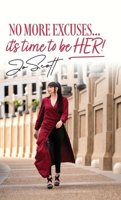 No More Excuses... it's time to be HER! by Scott, Jo