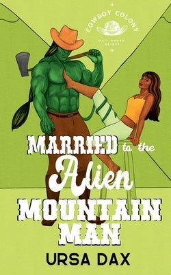 Married to the Alien Mountain Man by Dax, Ursa