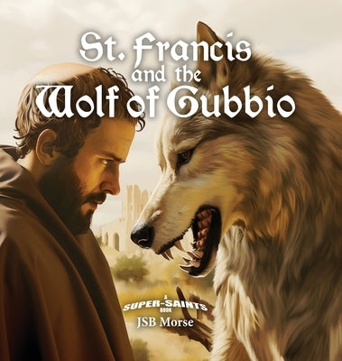 St. Francis and the Wolf of Gubbio by Morse, Jsb