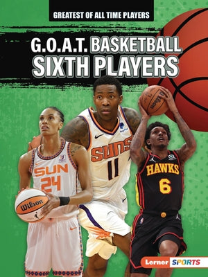 G.O.A.T. Basketball Sixth Players by Stewart, Audrey