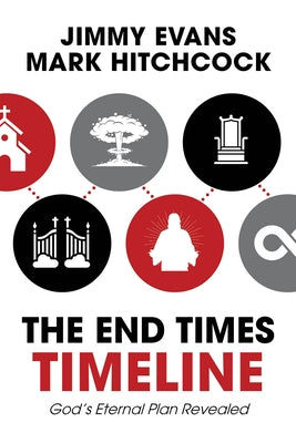 End Times Timeline (Multi-Pack): God's Eternal Plan Revealed by Evans, Jimmy