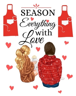 Season Everything With Love: Our Family Recipes Keepsake Organizer - Recipe Journal Hardcover - Handwritten Recipe Book by Spice, Kate