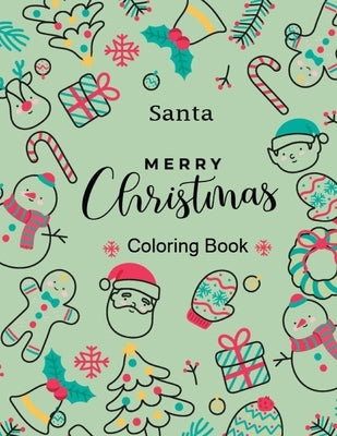 Santa Merry Christmas Coloring Book: The Ultimate Funny Christmas Coloring Page for Kids - Christmas Gift or Present for Activity Toddlers Crafts by Stocking, Christmas
