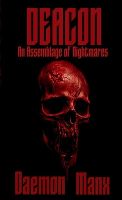 Deacon: An Assemblage of Nightmares by Manx, Daemon