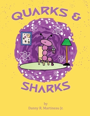 Quarks and Sharks by Danny R Martineau Jr