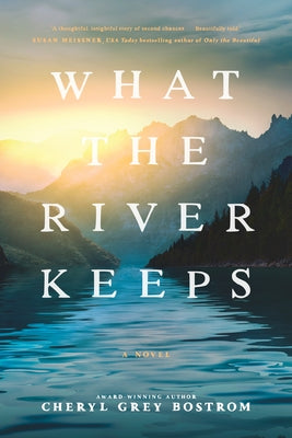 What the River Keeps by Bostrom, Cheryl Grey