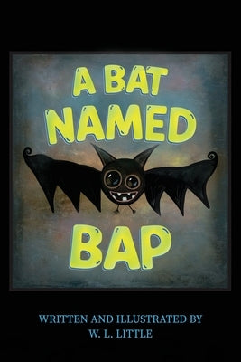A Bat Named Bap by Little, W. L.