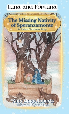 The Missing Nativity of Speranzamonte: An Italian Christmas Story by Roberts, Katy S.