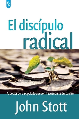 El Discípulo Radical by Stott, John