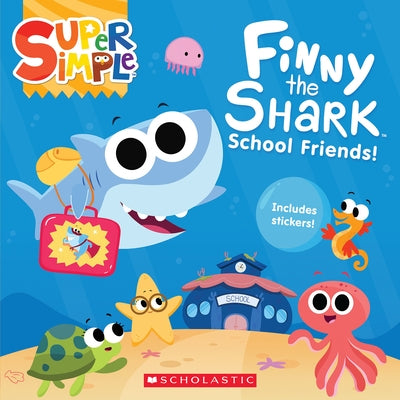 Finny the Shark: School Friends! (Super Simple Storybooks) by Maxwell, Melissa