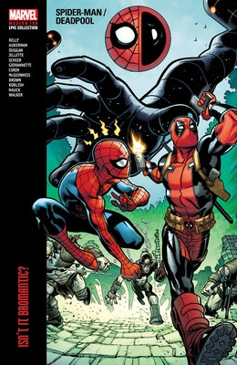 Spider-Man/Deadpool Modern Era Epic Collection: Isn't It Bromantic by Kelly, Joe