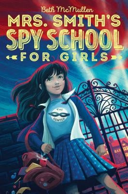 Mrs. Smith's Spy School for Girls by McMullen, Beth