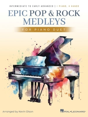 Epic Pop and Rock Medleys for Piano Duet - Intermediate to Early Advanced Piano Solos Arranged by Kevin Olson by 