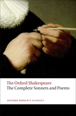 Complete Sonnets and Poems: The Oxford Shakespearethe ^Acomplete Sonnets and Poems by Shakespeare, William