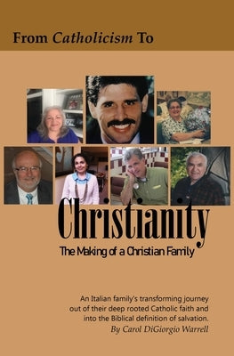 From Catholicism to Christianity: The Making of a Christian Family by Warrell, Carol Digiorgio