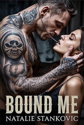 Bound Me: Dark Mafia Alpha Male Protector Romance by Stankovic, Natalie