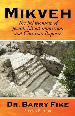 Mikveh: Jewish Ritual Immersion and Christian Baptism by Fike, Barry