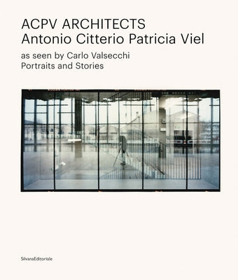 Acpv Architects Antonio Citterio Patricia Viel: As Seen by Carlo Valsecchi by Citterio, Antonio