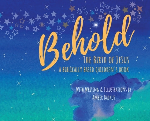 Behold: The Birth of Jesus by Backus, Amber N.