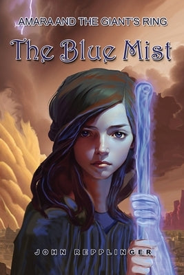 Amara and the Giant's Ring: The Blue Mist by Repplinger, John