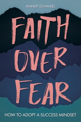 Faith Over Fear by Schaniel, Mandy