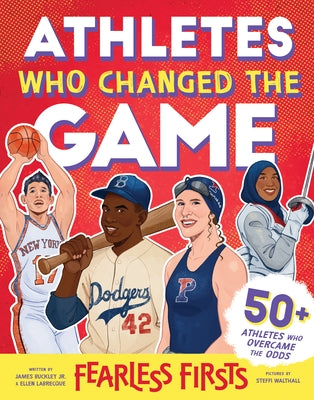 Fearless Firsts: Athletes Who Changed the Game by Buckley Jr, James