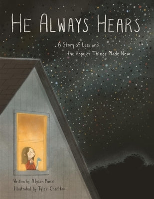 He Always Hears: A Story of Loss and the Hope of Things Made New by Punzi, Alyson