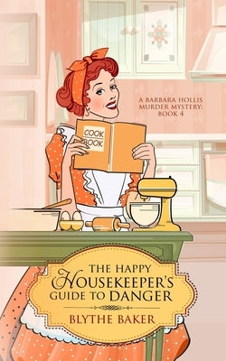 The Happy Housekeeper's Guide To Danger by Baker, Blythe