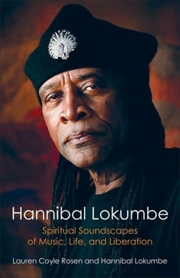 Hannibal Lokumbe: Spiritual Soundscapes of Music, Life, and Liberation by Coyle Rosen, Lauren