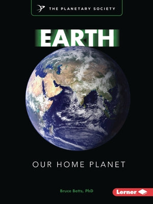 Earth: Our Home Planet by Betts, Bruce