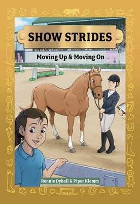 Show Strides Vol. 3: Moving Up & Moving on Volume 3 by Dyball, Rennie