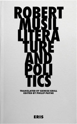 Literature and Politics: Selected Writings by Musil, Robert