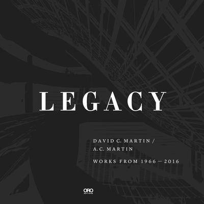 Legacy: David Martin at AC Martin by Martin, David C.