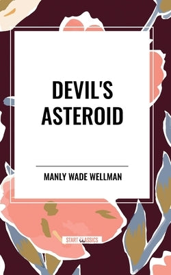 Devil's Asteroid by Wade Wellman, Manly