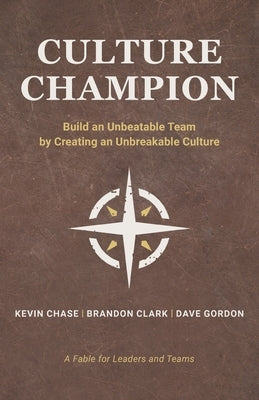 Culture Champion: Build an Unbeatable Team by Creating an Unbreakable Culture by Chase, Kevin