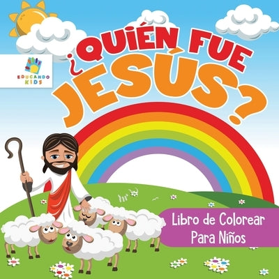 ?Qui?n Fue Jes?s?: Libro de Colorear para Ni?os by Kids, Educando