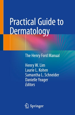 Practical Guide to Dermatology: The Henry Ford Manual by Lim, Henry W.