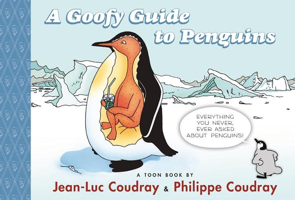 A Goofy Guide to Penguins: Toon Level 1 by Coudray, Jean-Luc